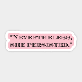 Nevertheless, she persisted strong woman T-Shirt Sticker